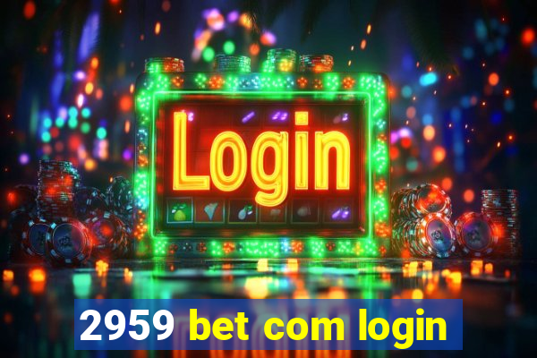 2959 bet com login